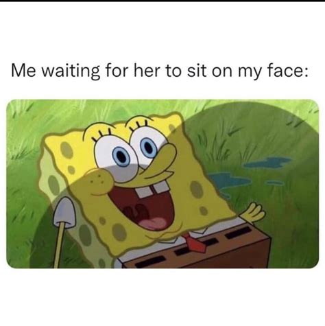 Sit on my face meme